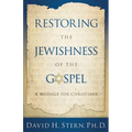Restoring the Jewishness of the Gospel: A Message for Christians