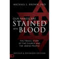 Our Hands Are Stained with Blood: The Tragic Story of the Church and the Jewish People