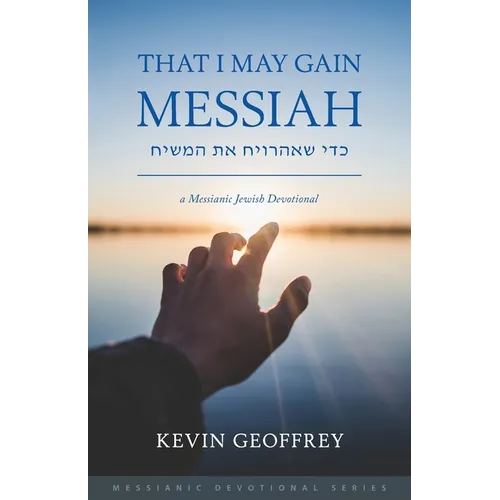 That I May Gain Messiah: A Messianic Jewish Devotional