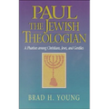 Paul the Jewish Theologian: A Pharisee Among Christians, Jews, and Gentiles