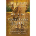 Walking in the Dust of Rabbi Jesus: How the Jewish Words of Jesus Can Change Your Life