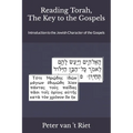 Reading Torah, the Key to the Gospels: Introduction to the Jewish Character of the Gospels