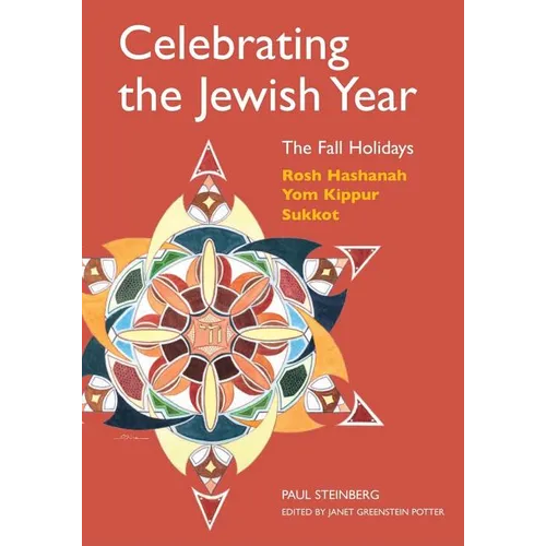 Celebrating the Jewish Year: The Fall Holidays: Rosh Hashanah, Yom Kippur, Sukkot